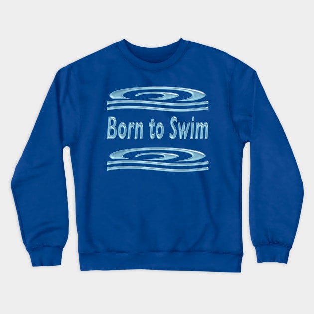 Born to Swim Motif with Wave Swirls Crewneck Sweatshirt by Suzette Ransome Illustration & Design
